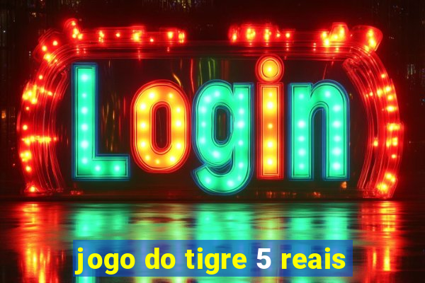 jogo do tigre 5 reais